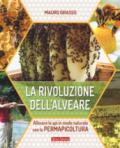 La rivoluzione dell'alveare. Allevare le api in modo naturale con la permapicoltura