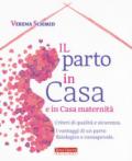 Il parto in casa e in casa maternità. Criteri di qualità e sicurezza. I vantaggi di un parto fisiologico e consapevole