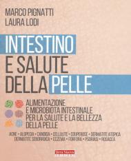 Intestino e salute della pelle. Alimentazione e microbiota intestinale per la salute e la bellezza della pelle