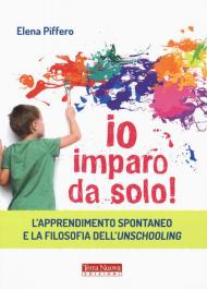 Io imparo da solo! L'apprendimento spontaneo e la filosofia dell'unschooling