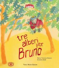 Tre alberi per Bruno. Ediz. ad alta leggibilità