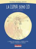 La luna sono io. Calendario mestruale perpetuo. Il diario per riscoprire il proprio ritmo creativo, biologico ed emotivo