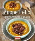 Zuppe felici. Ricette per tutte le stagioni. Ediz. illustrata