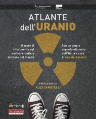 Atlante dell'uranio. Il testo di riferimento sul nucleare civile e militare nel mondo