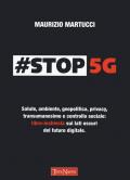 #Stop 5G. Salute, ambiente, geopolitica, privacy, transumanesimo e controllo sociale: libro-inchiesta sui lati oscuri del futuro digitale