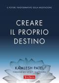 Creare il proprio destino. Il potere trasformativo della meditazione