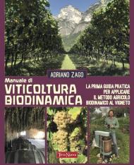 Manuale di viticoltura biodinamica. La prima guida pratica per applicare il metodo agricolo biodinamico al vigneto. Ediz. illustrata