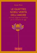 Le quattro nobili verità dell'amore. L'antica saggezza buddhista per le relazioni di oggi