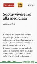 Sopravviveremo alla medicina?