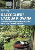 Raccogliere l'acqua piovana. 7 semplici passi con il sistema Quickrain per la casa, l'orto e il giardino