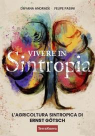 Vivere in sintropia. L'agricoltura sintropica di Ernst Götsch