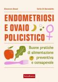 Endometriosi e ovaio policistico. Buone pratiche di alimentazione preventiva e consapevole