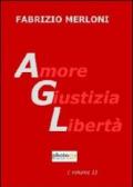 AGL. Amore giustizia libertà