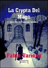 La crypta del mago. Disegni di Famaran Insania