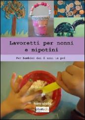 Lavoretti per nonni e nipotini. Ediz. illustrata