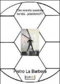 Che mondo sarebbe senza... passione!!!