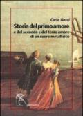 Storia del primo amore e del secondo e del terzo amore di un cuore metafisico