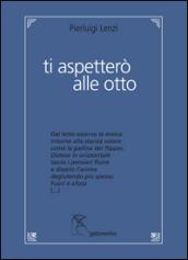 Ti aspetterò alle otto