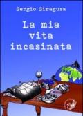 La mia vita incasinata