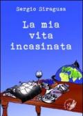 La mia vita incasinata