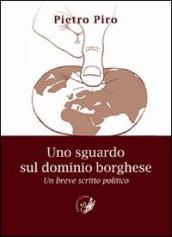 Uno sguardo sul dominio borghese. Un breve scritto politico