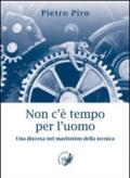 Non c'è tempo per l'uomo. Una discesa nel maelstrom della tecnica