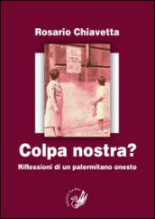 Colpa nostra? Riflessioni di un palermitano onesto