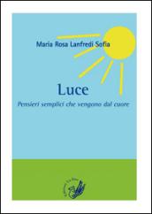 Luce. Pensieri semplici che vengono dal cuore