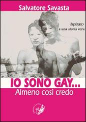 Io sono gay... Almeno così credo. Ispirato a una storia vera