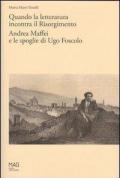 Quando la letteratura incontra il Risorgimento. Andrea Maffei e le spoglie di Ugo Foscolo