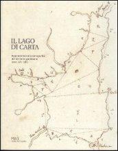 Il lago di carta. Rappresentazione cartografica del territorio gardesano (XIV-XIX)