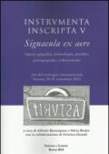 Instrumenta inscripta V Signacula ex aere. Aspetti epigrafici, archeologici, giuridici, prosopografici, collezionistici. Atti del Convegno (Verona, 2012)