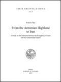 From the Armenian Highland to Iran. A Study on the Relations between the Kingdom of Urartu and the Achaemenid Empire