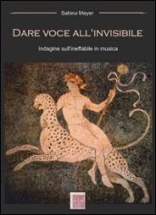 Dare voce all'invisibile. Indagine sull'ineffabile in musica