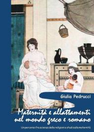 Maternità e allattamenti nel mondo greco e romano. Un percorso fra scienza delle religioni e studi sulla maternità