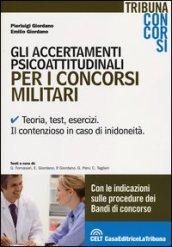 Gli accertamenti psicoattitudinali per i concorsi militari. Teoria, test, esercizi. Il contenzioso in caso di inidoneità