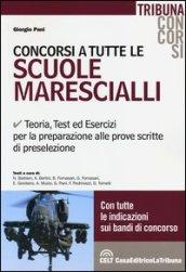 Concorsi a tutte le scuole marescialli. Teoria, test ed esercizi per la preparazione alle prove scritte di preselezione