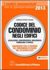 Codice del condominio negli edifici. Legislazione, giurisprudenza, bibliografia, formulario e pratica