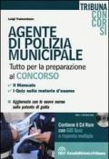 Agente di polizia municipale. Tutto per la preparazione al concorso. Il manuale. I quiz su