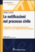 Le notificazioni nel processo civile. Orientamenti, annotazioni processuali e formule per gli adempimenti dell'avvocato