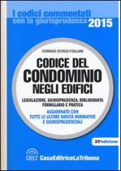 Codice del condominio negli edifici. Legislazione, giurisprudenza, bibliografia, formulario e pratica