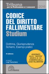 Codice del diritto fallimentare. Dottrina, giurisprudenza, schemi, esempi pratici
