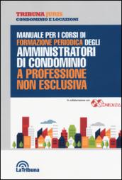 Manuale per i corsi di formazione periodica degli amministratori di condominio a professione non esclusiva