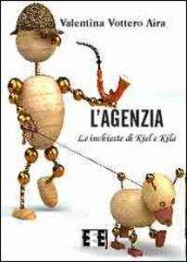 L'agenzia. Le inchieste di Kiel e Kila