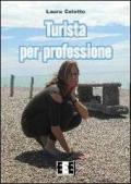 Turista per professione (Esperienze e Testimonianze)