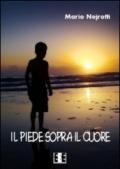 Il piede sopra il cuore (Grande e piccola storia)