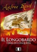 Il Longobardo - Terra di conquista (Grande e piccola storia)