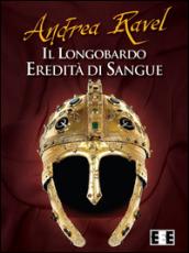 Il Longobardo: Eredità di sangue (Grande e piccola storia)