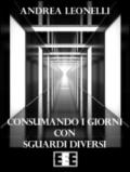 Consumando i giorni con sguardi diversi (Poesis Vol. 16)