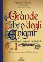 Il grande libro degli enigmi. Giochi logici, rompicapi e indovinelli: 1